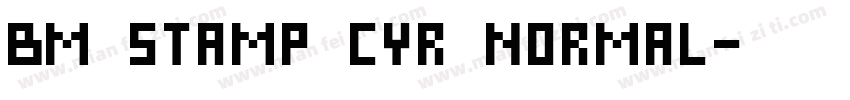 BM stamp Cyr Normal字体转换